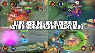 HERO-HERO INI JADI OVERPOWER KETIKA MENGGUNAKAN TALENT BARU! MOBILE LEGENDS