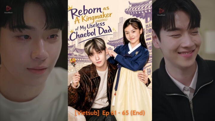 [VIETSUB] Tái sinh giúp ông bố tài phiệt bất tài trở thành người kế vị Ep 61-65 (End)
