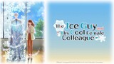 The Ice Guy And His Cool Female Colleague [SUB INDO] || OPENING