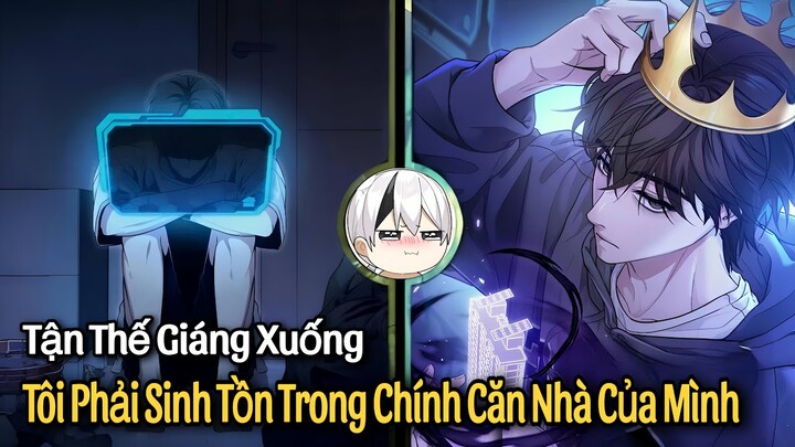 [Full Trọn Bộ] Tận Thế Giáng Xuống , Tôi Phải Sinh Tồn Trong Chính Căn Nhà Của Mình | Review Manhwa