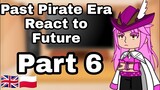 Past Pirate Era react to Future/your requests || Part 6/6 || One piece || GC || Eng-PL