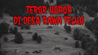 PODCAST HOROR #21 KISAH HOROR DI DESA RAWA TELUH (Cerita2 Seram Indonesia)