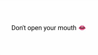 If You Open Your Mouth Your Lose👄