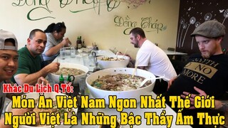 Khách DL Q.Tế: Tại Sao Món Ăn Việt Nam Ngon Như Vậy? Mọi Người Việt Nam Đều Là Bậc Thầy Ẩm Thực?