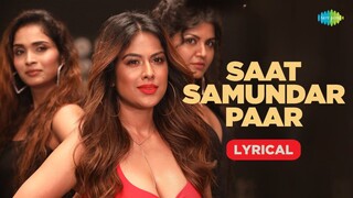 Saat Samundar Paar Lyrical Video Nia Sharma Nikhita Gandhi Yawar Mirza Dev Negi