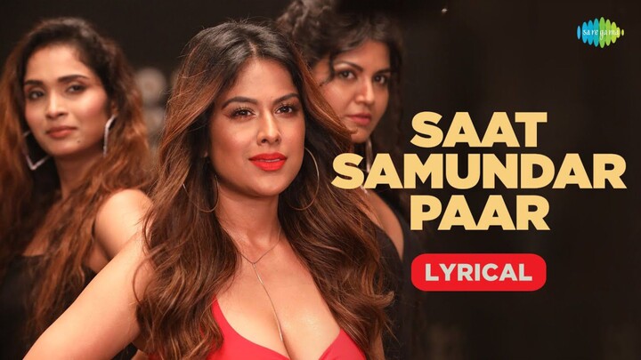 Saat Samundar Paar Lyrical Video Nia Sharma Nikhita Gandhi Yawar Mirza Dev Negi