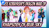 Miss Kobayashi's Dragon Maid| CV- OP- Rhapsody of Blue Sky_2