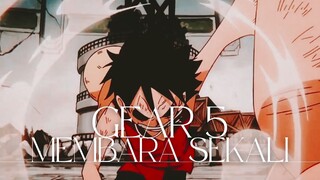 GEAR 5 MEMBARA SEKALI (ONE PIECE AMV)