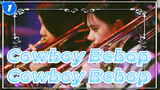 Cowboy Bebop|【Band Live】OP Cowboy Bebop（Live）The girl plays the trombone!_1