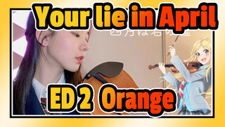 Your lie in April | ED 2「Orange」(Violin·Abby)