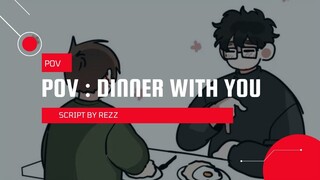 POV | MAKAN MALAM BERSAMA DENGANMU ♥♥♥