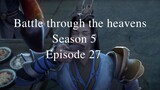 Battle through the heavens Season 5 Episode 27