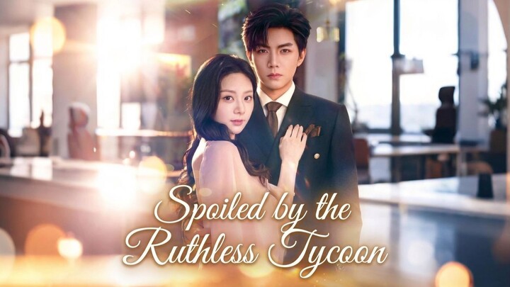 Spoiled by the Ruthless Tycoon