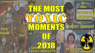 THE MOST TOXIC MOMENTS OF 2018