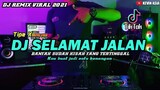DJ SELAMAT JALAN KAWAN TIPE X - DJ SLOW FULL BASS TERBARU 2021