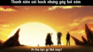 Thanh niên sài hack nhưng gáy hơi sớm #anime