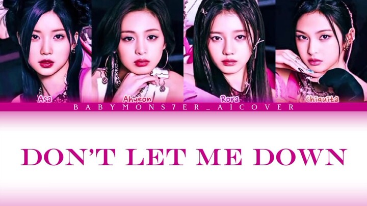 DON'T LET ME DOWN - ASA & AHYEON & RORA & CHIQUITA AI COVER