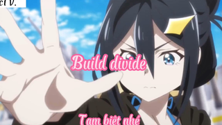 Build divide _Tập 8 Tạm biệt nhé