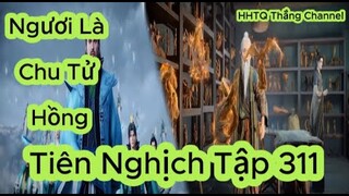 Tiên Nghịch Tập 311 Vietsub Thuyết Minh 1080P | Renegade Immortal EP311 | HHTQ Thắng channel
