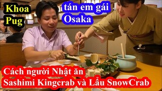 Cách ăn Sashimi King Crab và lẩu Snow Crab của người Nhật - Khoa Pug xuống Osaka tán em gái Nhật