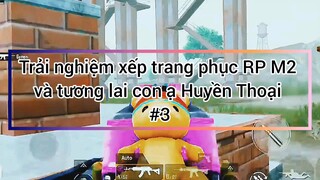 trải nghiệm xếp hạng trang phục RP M2 và tương lai acc Huyền Thoại #3
