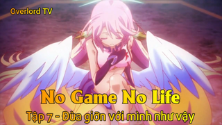 No game No life Tập 7 - Đùa giỡn với mình như vậy