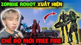 FREE FIRE | Trải Nghiệm Chế Độ Mới Bất Ngờ Xuất Hiện "Zombie Robot" Hùng Mõm 1 Mình Cân Cả Map !!!