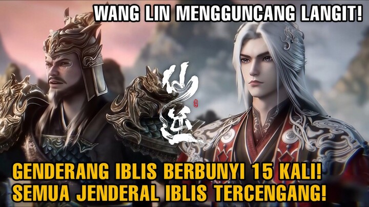 WANG LIN MEMUKUL 15 GENDERANG IBLIS! JADI ORANG PERTAMA DALAM SEJARAH TIAN YAO JUN! |Spoiler Xian Ni