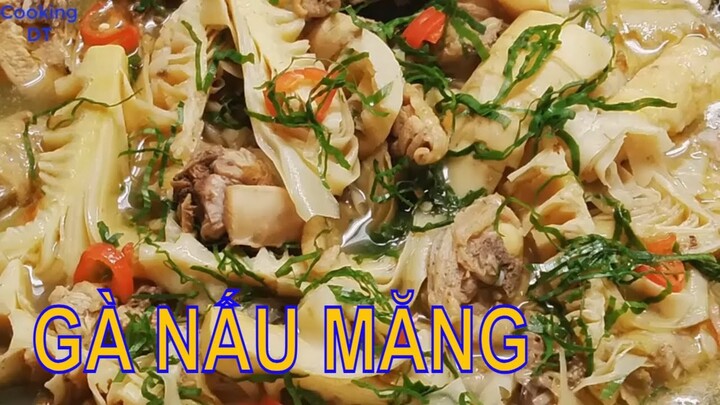 Cách làm món GÀ NẤU MĂNG TƯƠI đơn giản mà rất ngon #gànấumăng #móngà #mónmăng #monngon #CookingDT