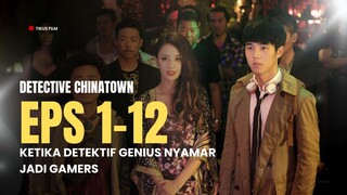 DETECTIVE CHINATOWN | FULL EPISODE 1-12 | DUB INDO
