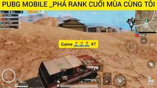 Pubg Mobile Pha Rank cuối mùa cùng ae #7