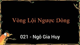 Vòng Thi Lội Ngược Dòng 021 - Ngô Gia Huy