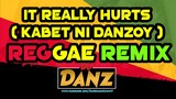 DjDanz Remix - Kabet ( It Really Hurts ) ( Reggae Mix )