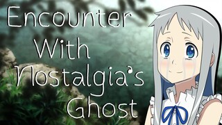 An Encounter With Nostalgia's Ghost - Anohana