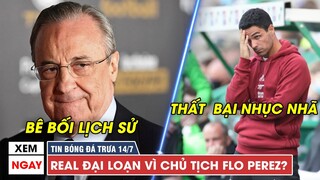 TIN BÓNG ĐÁ TRƯA 14/7 | Arsenal THUA SỐC đội vô danh, Real sắp TAN HOANG vì ông trùm Perez?