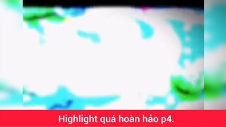 Highlight quá hoàn hảo p4