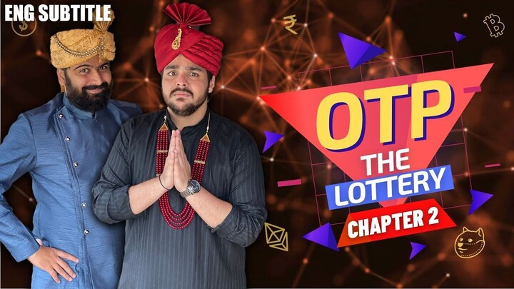 OTP The Lottery- Chapter 2 - Ashish Chanchlani