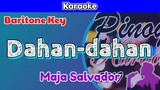 Dahan-dahan by Maja Salvador (Karaoke : Baritone Key)