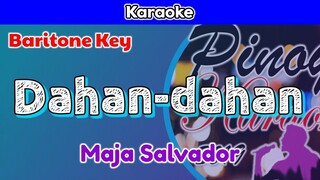 Dahan-dahan by Maja Salvador (Karaoke : Baritone Key)