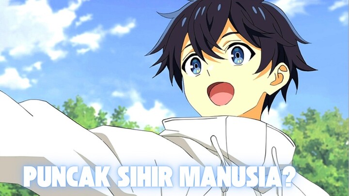 MC DI ANIME INI AKAN BERADA DI PUNCAK SIHIR MANUSIA‼️