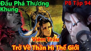 đấu phá thương khung phần 8 tập 94 | tiêu viêm cuối cùng cũng trở về thần hi thế giới