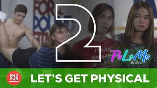 PALOMA THE SERIES | EPISODE 2 | LET'S GET PHYSICAL (ENG SUB)