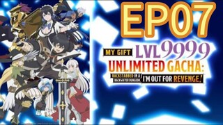 My Gift Lvl 9999 Unlimited Gacha S01 EP07 with English Subtitles