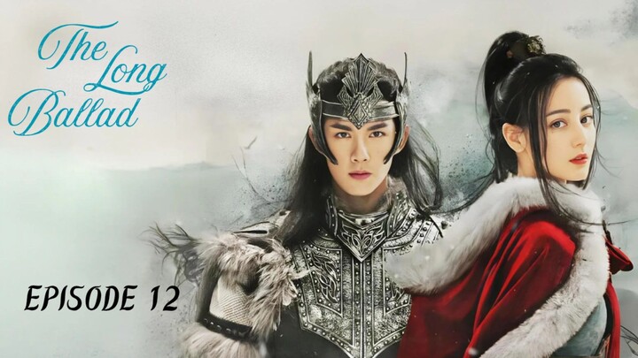 THE LONG BALLAD ( Chinese Drama) Episode 12