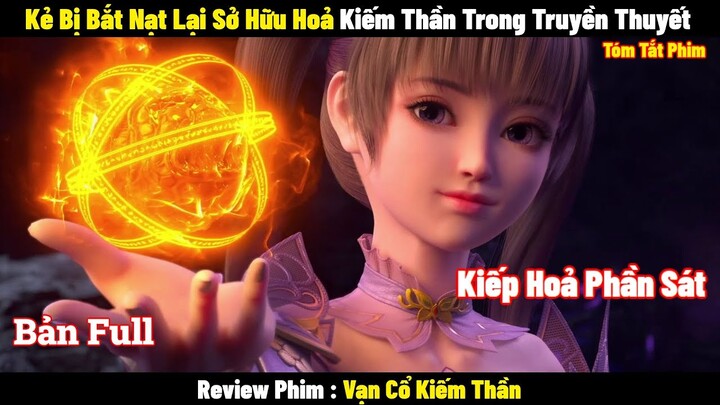 Kẻ Bị Bắt Nạt Lại Sở Hữu Hoả Kiếm Thần Trong Truyền Thuyết l Review Phim l Tóm Tắt Phim 2024