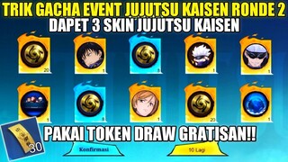 TRIK GACHA EVENT JUJUTSU KAISEN RONDE 2!! PAKAI TOKEN DRAW GRATISAN | DAPET 3 SKIN JUJUTSU KAISEN