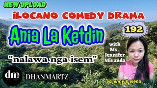 ILOCANO COMEDY DRAMA | NALAWA NGA ISEM | ANIA LA KETDIN 192 | NEW UPLOAD | WITH JENNIFER MIRANDA