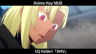UQ Holder!「AMV」Hay Nhất