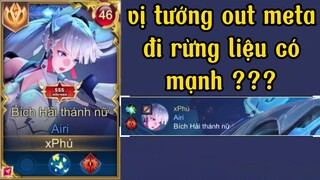 Phú invisible - "Tôi Cầm Airi Đi Rừng" Liệu Còn Hợp Với Meta ???
