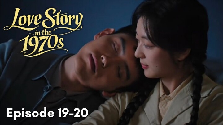 Love Story in the 1970s Episode 19-20 Subtitle Bahasa Indonesia